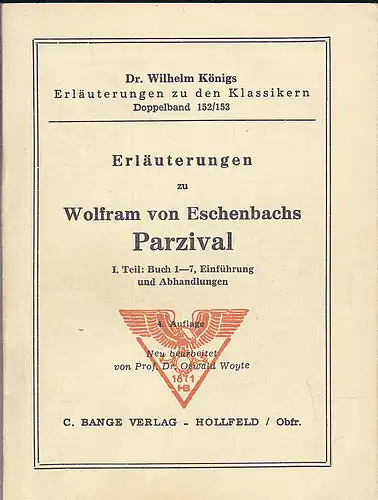 König, Wilhelm: Erläuterungen zu Wolfram von Eschenbachs Parzival, 1. Teil: Buch 1-7, Einführung und Abhandlungen. 
