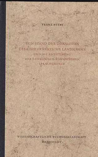 Petri, Franz: Zum Stand der Diskussion über die fränkische Landnahme und die Entstehung der germanisch-romanischen Sprachgrenze. 