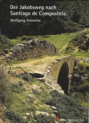 Schneller, Wolfgang: Der Jakobsweg nach Santiago de Compostela. 
