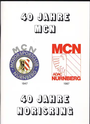 Motorsport-Club Nürnberg, (Hrsg): 40 Jahre MCN - 40 Jahre Norisring 1947 - 1987. 