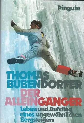 Bubendorfer, Thomas: Der Alleingänger. Leben und Aufstieg eines ungewöhnlichen Bergsteigers. 