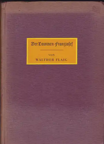 Flaig, Walther: Der Lawinen-Franzjosef und andere ergötzliche und betrübliche Nachrichten von grausam gruseligen Schneelöwinen nebst einer kleinen Chronik der Lawinenkunde und -katastrophen in früheren Zeiten. 