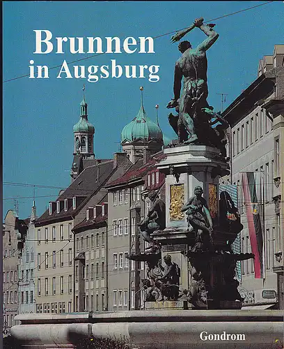 Schad, Martha (Text) und Müller, Helmut (Fotos): Brunnen in Augsburg. 