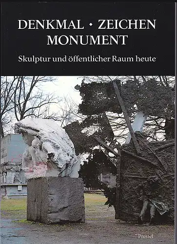 Mai, Ekkehard und Schmirber, Gisela (Hrsg.): Denkmal - Zeichen -  Monument. Skulptur und öffentlicher Raum heute. 