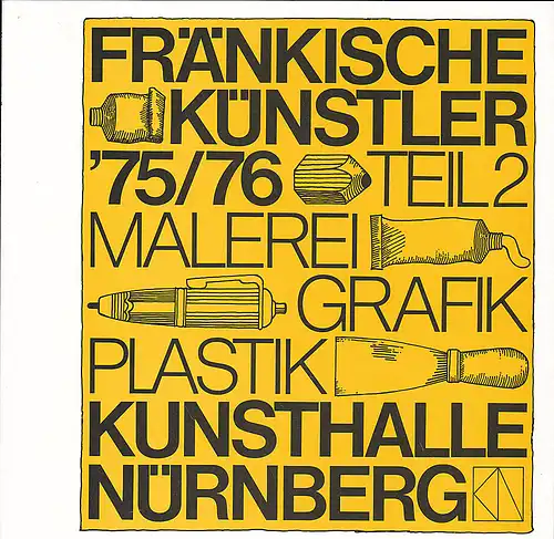 Kunsthalle Nürnberg (Hrsg), Preiß, Gerhard (Kataloggestaltung): Fränkische Künstler '75 /76 - Teil 2 : Malerei, Grafik, Plastik. 