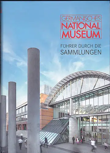 Kammel, Frank Matthias,  Brehm, Thomas und Selheim, Claudia: Germanisches Nationalmuseum :  Führer durch die Sammlungen. 