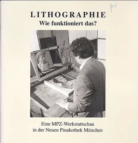 Vogt, Manfred und Hille, Carmen: Lithographie :  Wie funktioniert das. 