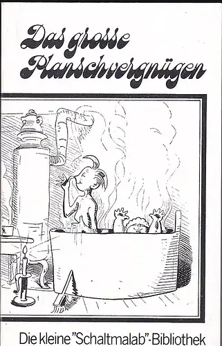 Schöning, Kurt (Text und Idee) und Akmann, H.F. (Grafische Gestaltung): Das grosse Planschvergnügen. Geschichten vom und um das Bad. 