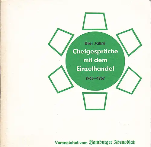 Hamburger Abendblatt (Veranstalter): Drei Jahre Chefgespräche mit dem Einzelhandel 1965-1967. 