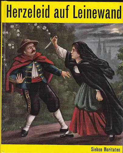 Stemmle, R.A. (Hrsg): Herzeleid auf Leinwand, sieben Moritaten. 