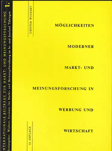 Wickert, Günter: Möglichkeiten moderner Markt- und Meinungsforschung in Werbung und Wirtschaft. 
