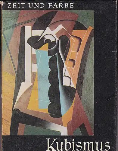 Schmeller, Alfred: Kubismus - Zeit und Farbe. 