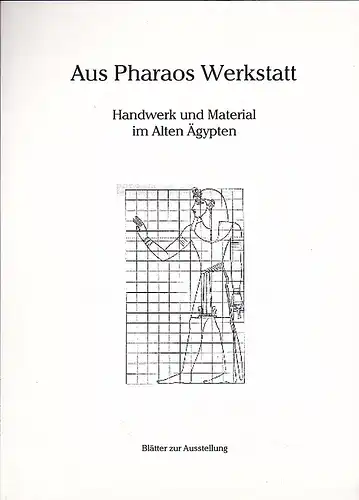 Luft, M und Merthen, C. (Redaktion u. Layout): Aus Pharaos Werkstatt : Blätter zur Ausstellung. 