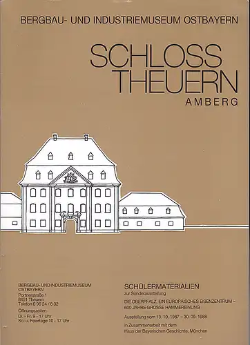 Bergbau- und Industriemuseum Ostbayern (Hrsg): Bergbau- und Industriemuseum Ostbayern Schloss Theuern Amberg. Schülermaterialien zur Sonderausstellung. 