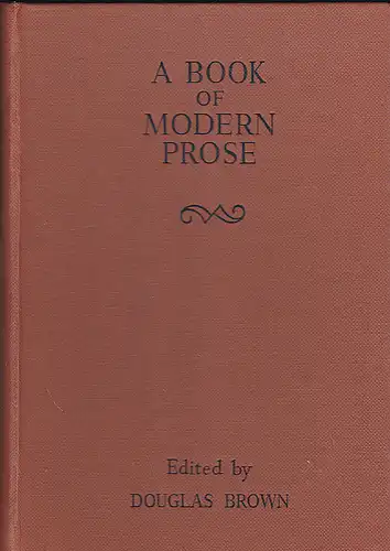 Brown, Douglas (Ed): A Book Of Modern Prose. 