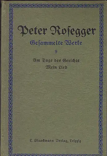 Rosegger, Peter: Am Tage des Gerichts - Volksschauspiel in vier Aufzügen nebst kleinen dramatischen Szenen und Mein Lied. 