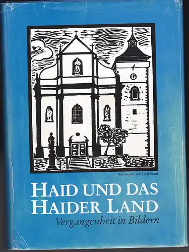 Arbeitskreis Haider Buch (Hrsg): Haid und das Haider Land : Vergangenheit in Bildern. 