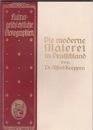 Koeppen, Alfred: Die moderne Malerei in Deutschland - Kulturgeschichtliche Monographien. 