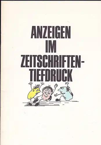 Fachgruppe Allgemeine Zeitschriften im Verband Deutscher Zeitschriften-Verleger (Hrsg), Molder, Dieter (Zeichnungen): Anzeigen im Zeitschriften-Tiefdruck. 