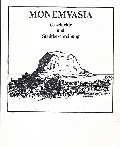 Klaus, Reiner W. und Steinmüller, Ulrich: Monemvasia - Geschichte und Stadtbeschreibung. 