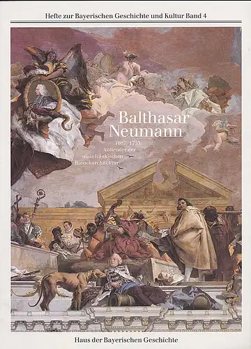 Schneider, Erich: Balthasar Neumann. (1687 - 1753) Vollender der mainfränkischen Barocksrchitektur. 