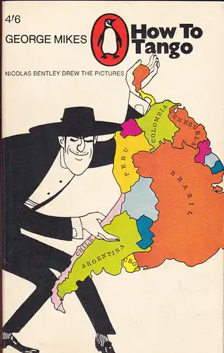 Mikes, George (Text) and Bentley, Nicolas (pictures): How to Tango :   A Solo Across South America. 