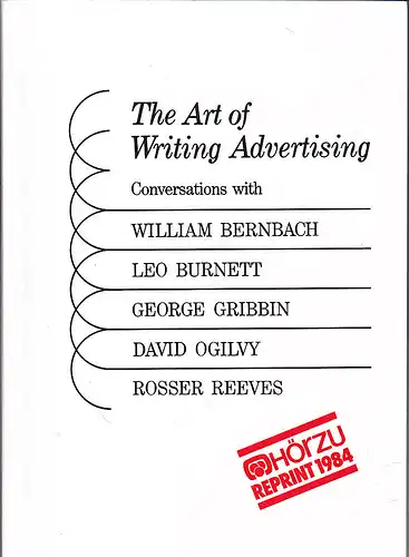 Higgins, Denis: The Art of writing Advertising - Conversations with William Bernbach, Leo Burnett, George Gribbin, David Ogilvy and Rosser Reeves. 