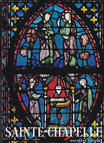 Grodecki, Louis: Sainte-Chapelle, deutsche Ausgabe. 