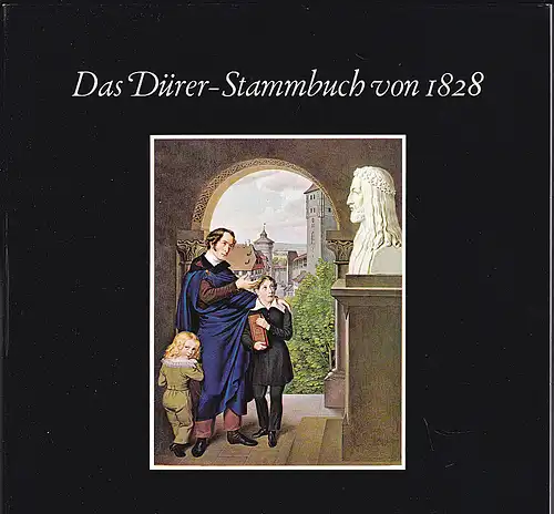 Museen der Stadt Nürnberg, (Hrsg): Das Dürer-Stammbuch von 1828. 