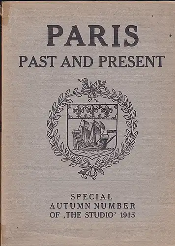 Holmes, Charles (Ed), Taylor, E. A. (Text): Paris Past and Present. Special Autumn Number of "The Studio" 1915. 