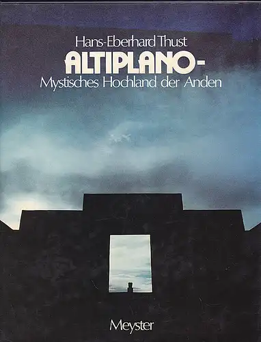 Thust, Hans-Eberhard: Altiplano. Mystisches Hochland der Anden. 