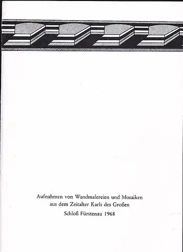 Einhard-Arbeitsgemeinschaft e.V. (Hrsg.): Aufnahmen von Wandmalereien und Mosaiken aus dem Zeitalter Karls des Großen. Schloß Fürstenau 1968. 