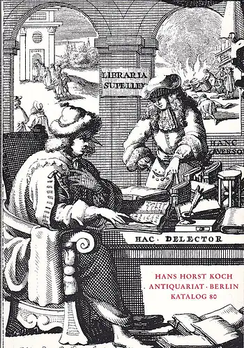 Hans Horst Koch Antiquariat: Seltene Bücher aus fünf Jahrhunderten. Katalog 80. 