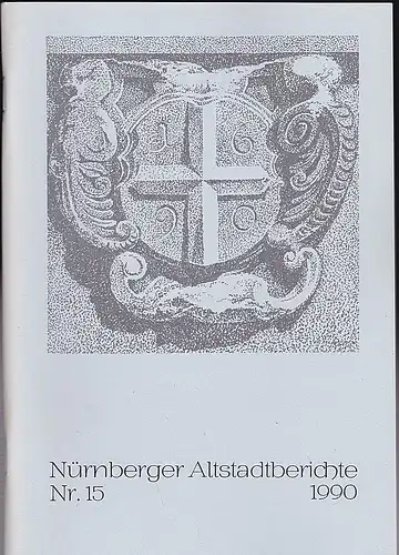 Altstadtfreunde Nürnberg: Nürnberger Altstadtberichte Nr. 15, 1990. 