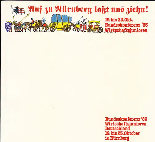 Wirtschaftsjunioren Nürnberg bei der IHK Nürnberg (Hrsg): Auf zu Nürnberg lasst uns ziehn! Bundeskonferenz '83 Wirtschaftsjunioren. 