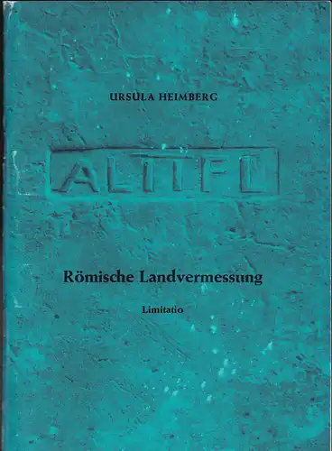 Heimberg, Ursula: Römische Landvermessung : Limitatio. 