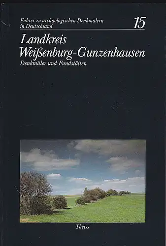 Spindler, Konrad ( Bearbeitung ): Landkreis Weißenburg-Gunzenhausen. Denkmäler und Fundstätten. 