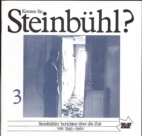 Amt für kulturelle Freizeitgestaltung (Hrsg.): Kennen Sie Steinbühl? Band 3 : Steinbühler berichten über die Zeit 1945-1960. 