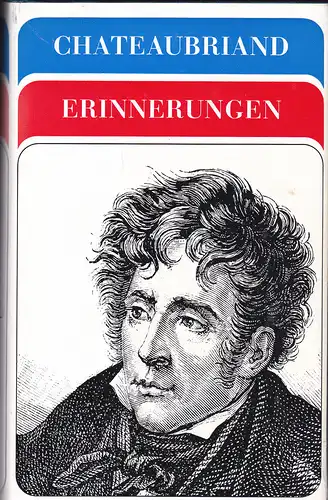 Chateaubriand, Francois-René de: Erinnerungen. Mémoires d'outre-tombe. 