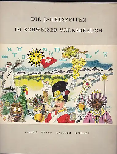 Chocolats (Hrsg) Schwabe, Erich (Literarischer Mitarbeiter): Die Jahreszeiten im Schweizer Volksbrauch. 