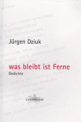 Dziuk, Jürgen: was bleibt ist die Ferne. 