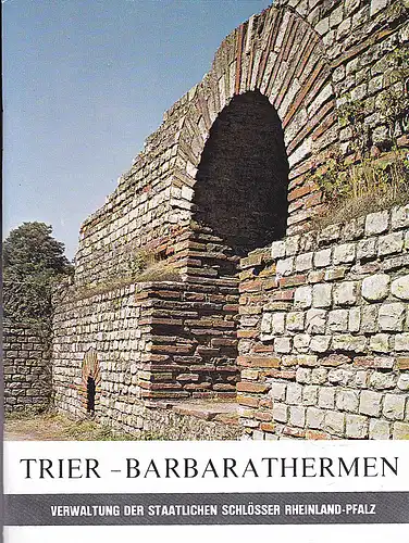 Weber, Winfried: Trier - Barbarathermen. 