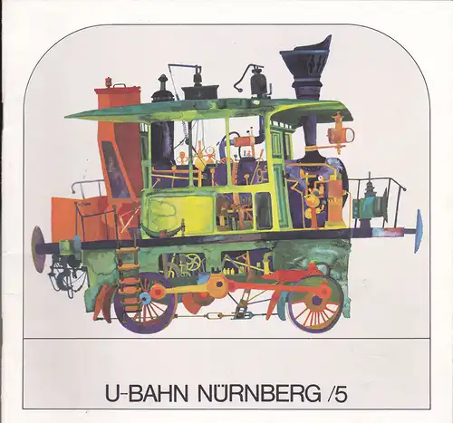 Stadt Nürnberg/Baureferat (Hrsg.): U-Bahn Nürnberg  Heft 5. 