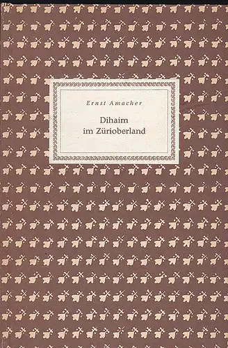 Amacher, Ernst: Dihaim im Zürioberland. Es Hämpfeli Vers. 