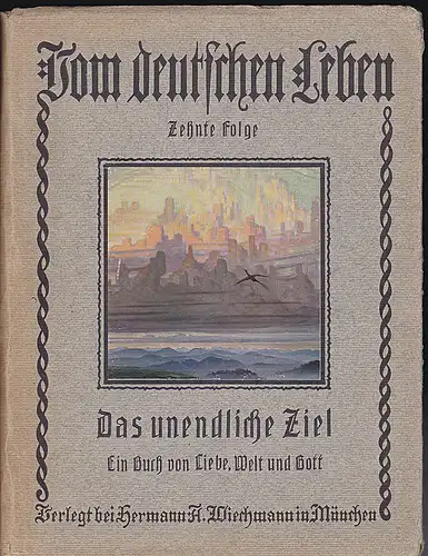 Wiechmann, Hermann Adolf (Hrsg.): Das unendliche Ziel. Ein Buch von Liebe, Welt und Gott. 