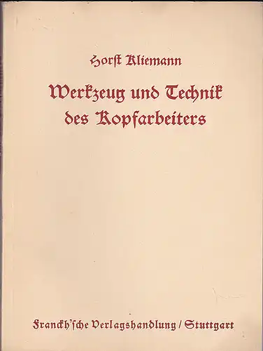 Kliemann, Horst: Werkzeug und Technik des Kopfarbeiters : Eine Anleitung, praktisch zu arbeiten. 