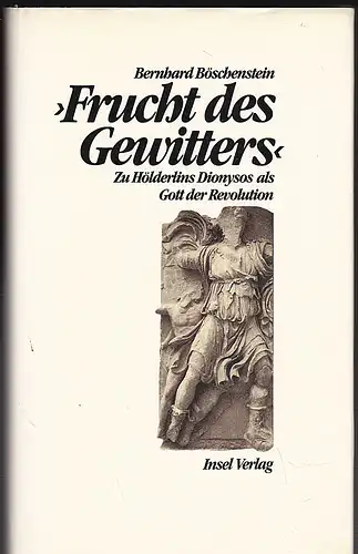 Böschenstein, Bernhard: Frucht des Gewitters' - Hölderlins Dionysos als Gott der Revolution. 