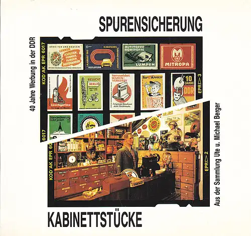 Deutsches Werbemuseum e.V. (Hrsg): Spurensicherung - 40 Jahre Werbung in der DDR. Kabinettstücke aus der Sammlung Ute und Michael Berger. 