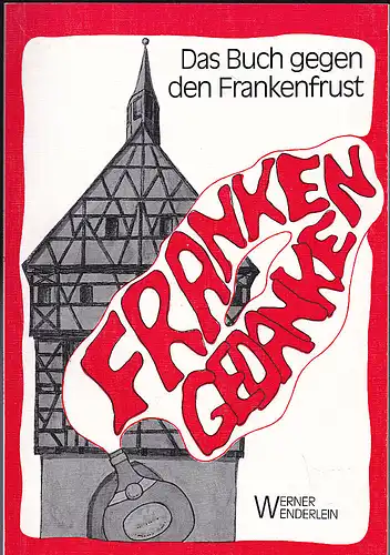 Wenderlein, Werner: Frankengedanken. Das Buch gegen den Frankenfrust. 