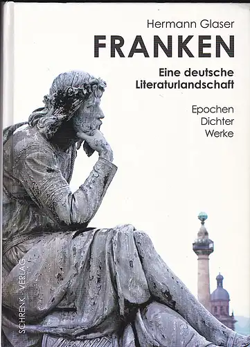 Glaser, Hermann: Franken. Eine deutsche Literaturlandschaft. Epochen, Dichter, Werke. 